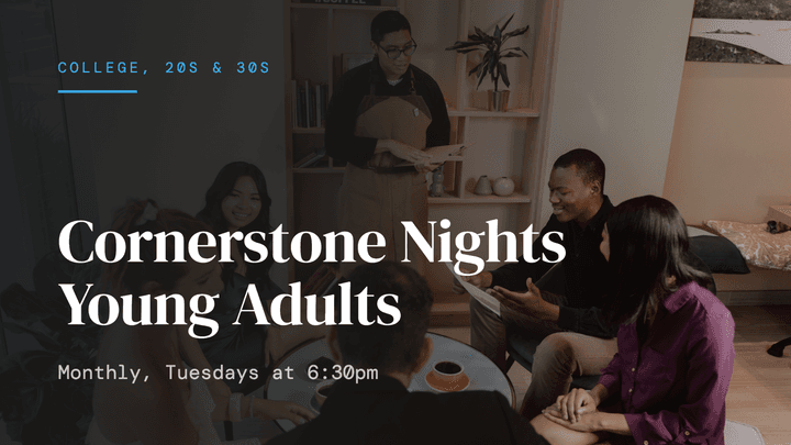Cornerstone Nights Young Adults (college, 20s & 30s)
