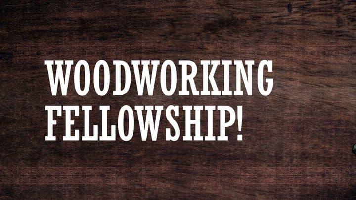 Woodworking Fellowship